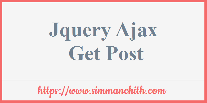 JQuery Ajax Get/Post Methods - Simmanchith