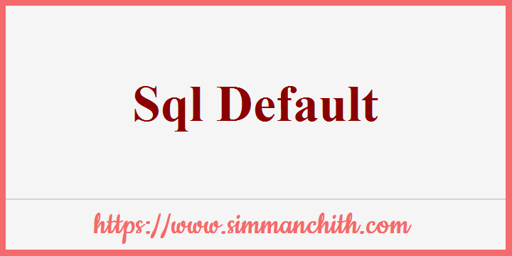 Sql Default Constraint Insert Default Value Simmanchith