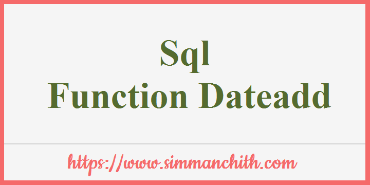 SQL DATEADD DATE ADD Functions Simmanchith