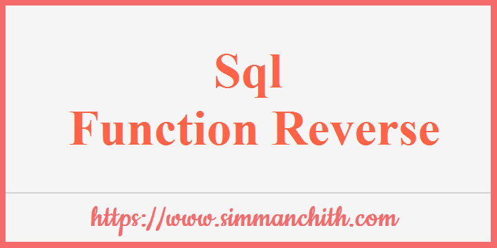 SQL REVERSE Function Simmanchith